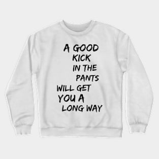 Kick in the Pants Crewneck Sweatshirt
